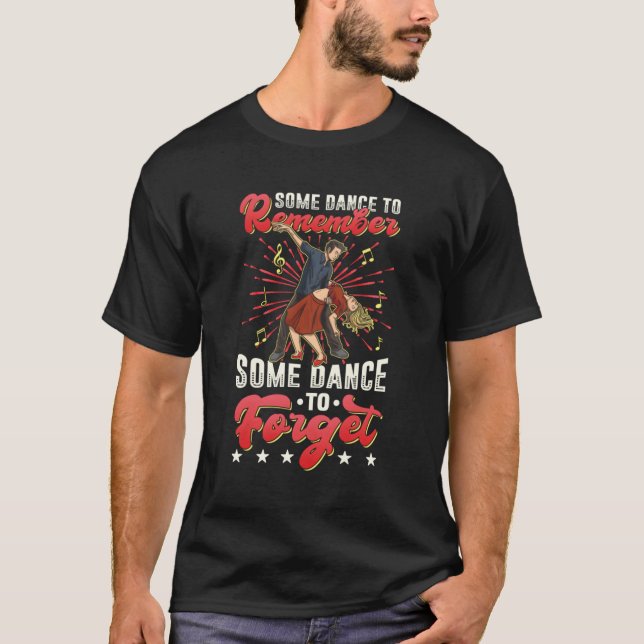 Camiseta Alguns Dançam Para Lembrar De Alguma Dança Para Es (Frente)
