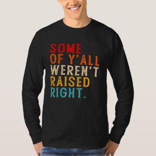 Camiseta Alguns de Vocês Não Foram Educados Corretamente