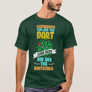 Camiseta Alguns Dias Você É O Dart, Alguns Dias Você É O