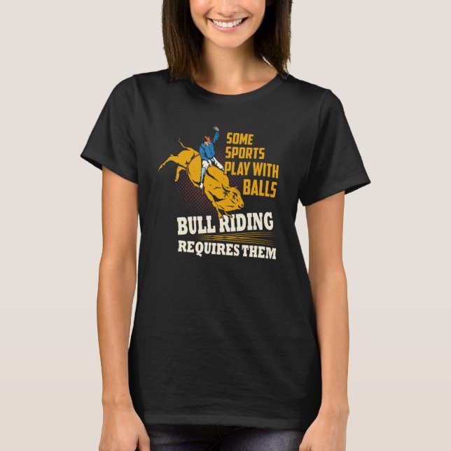 Camiseta Alguns Esportes Brincam Com Balls Bull Riding Requ (Frente)