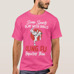 Camiseta Alguns Esportes Brincam Com Bolas Kung Fu Exigem