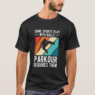 Camiseta Alguns Esportes Brincam Com Bolas Parkour Exigem