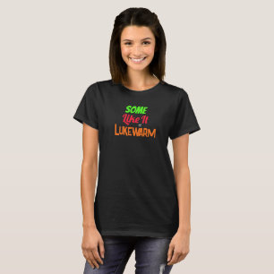 Camiseta Alguns gostam do filme Lukewarm v2