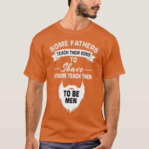 Camiseta alguns pais ensinam seus filhos a barbear outros t