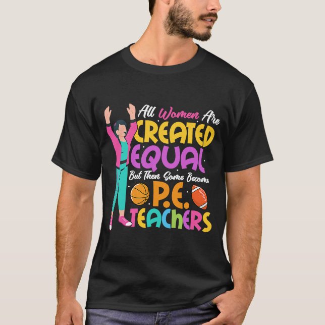Camiseta Alguns Tornam-Se Escolas De Educação Física Para P (Frente)