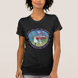 CAMISETA ALICE DIZ, MIM SOUBE QUE O WHO MIM ERA ESTA MANHÃ