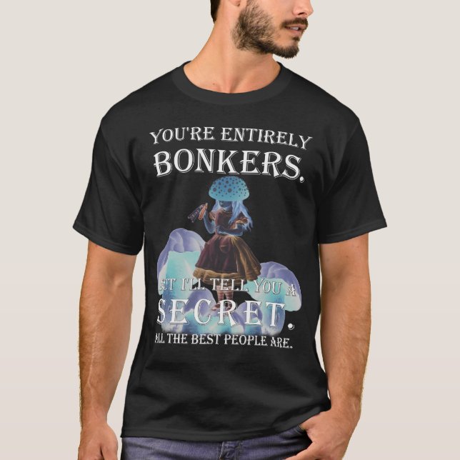 Camiseta Alice No País das Maravilhas - Você É Totalmente B (Frente)