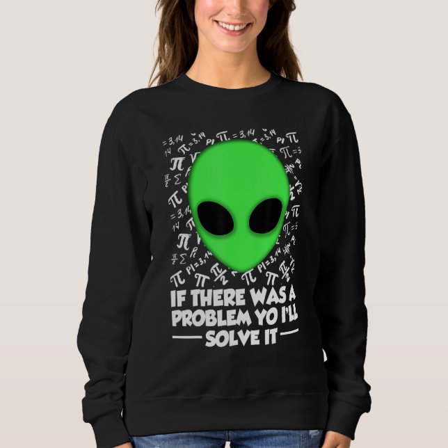 Camiseta Alien Shirt If There Was A Problem Yo I'll Solve I (Frente)