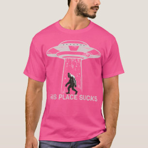 Camiseta Alienígena Bigfoot Ufo - Este Lugar É Uma Droga