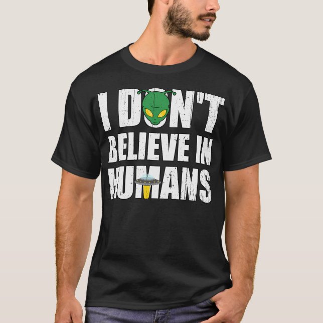 Camiseta Alienígena Engraçada Com Ufo Não Acredito Em Human (Frente)