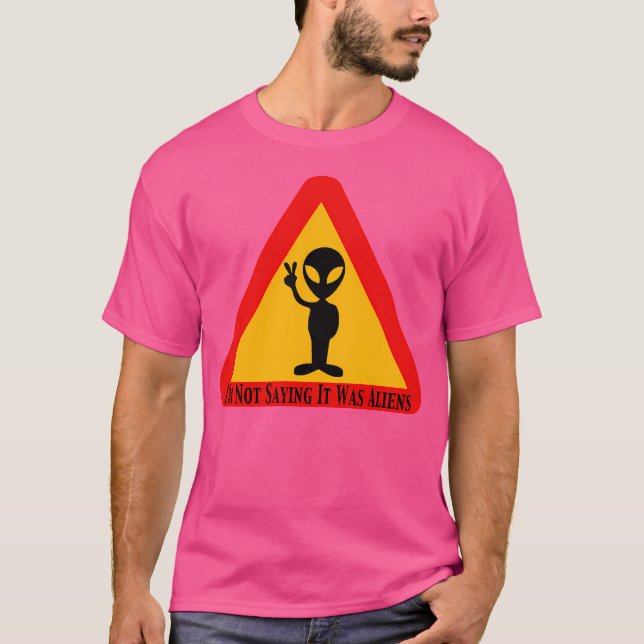 Camiseta Alienígena Engraçado Presente Não Estou Dizendo Qu (Frente)
