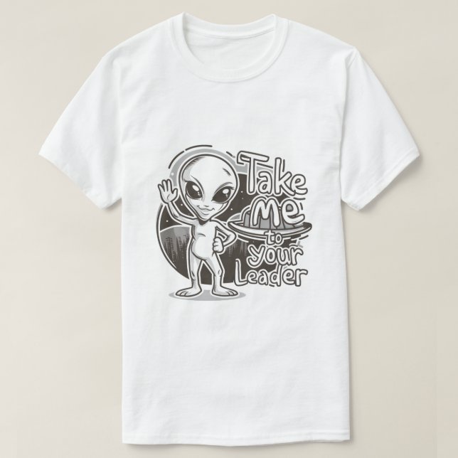 Camiseta Alienígena - Leve-Me Ao Seu Líder (Frente do Design)