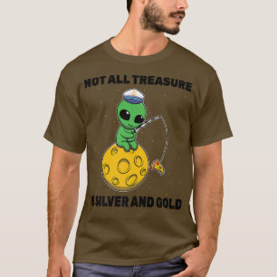 Camiseta Alienígena - Nem Todo O Tesouro É Prateado E Doura