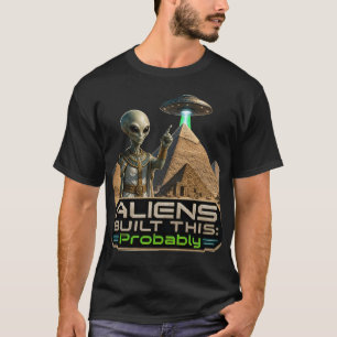 Camiseta Alienígenas Construíram Isto Provavelmente Pirâmid