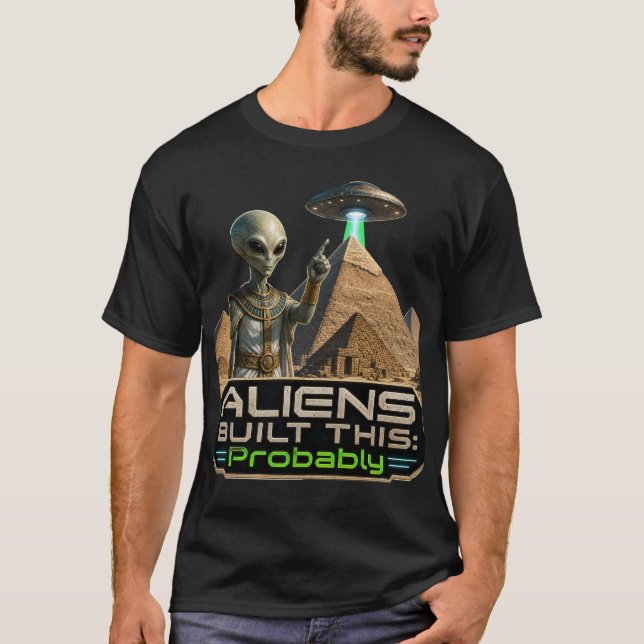 Camiseta Alienígenas Construíram Isto Provavelmente Pirâmid (Frente)