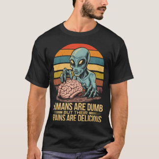 Camiseta Alienígenas Humanos São Burros Mas Seus Cérebros S