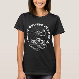 Camiseta Alienígenas OVNI Engraçados Não Creem em Pessoas C