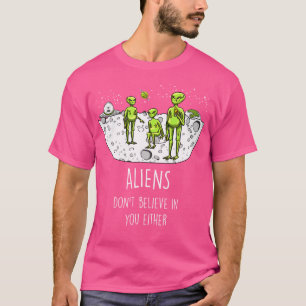 Camiseta Alienígenas Também Não Creem Em Você Divertido Et