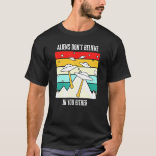 Camiseta Aliens Não Acreditam Em Você