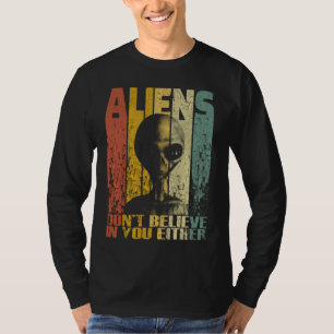 Camiseta Aliens Não Acreditam Em Você Ou Alienígena Engr