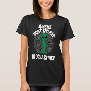 Camiseta Aliens não acreditam em você, ou Alienígena engraç