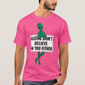 Camiseta Aliens Não Acreditam Em Você, Ou Aliens Engraçados