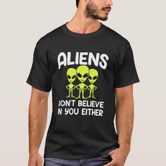 Camiseta Aliens Não Acreditam Em Vocês Ou Aliens Espaciais (Frente)