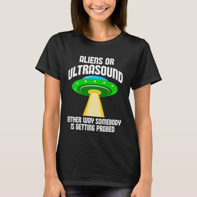 Camiseta Aliens or Ultrasound Either Way Somebody is Gettin (Frente)