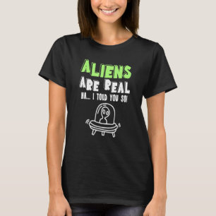 Camiseta Aliens São Verdadeiros, Eu Te Disse Tão Alienígena