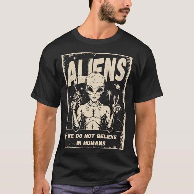 Camiseta Aliens We Do Not Believe In Humans (Frente)