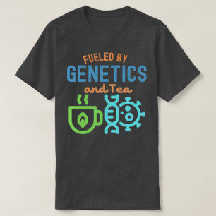 Camiseta Alimentado pela Genética e Chá, Citações de Genéti