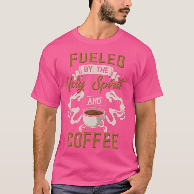Camiseta Alimentado Pelo Espírito Santo E Café Para Café E (Frente)