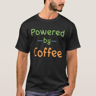 Camiseta Alimentado por café