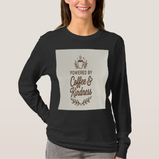Camiseta Alimentado por Café & Bondade Combustível para uma