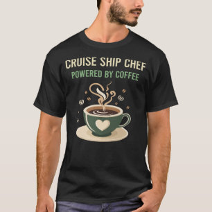 Camiseta Alimentado Por Café Cruise Ship Chef