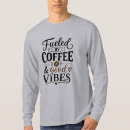 Camiseta Alimentado por Café e Boas Vibrações