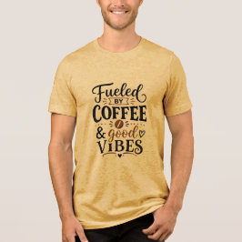 Camiseta Alimentado por Café e Boas Vibrações