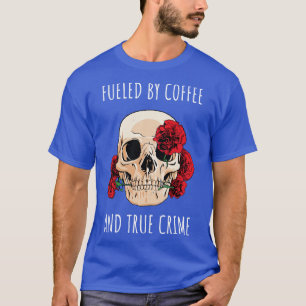 Camiseta Alimentado Por Café E Crime Verdadeiro II