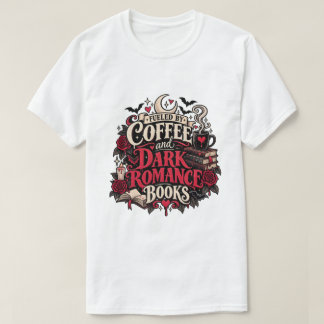 Camiseta Alimentado Por Café E Livros De Romance Sombria Gó