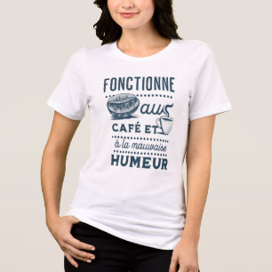 Camiseta Alimentado por Café e Maus Humores