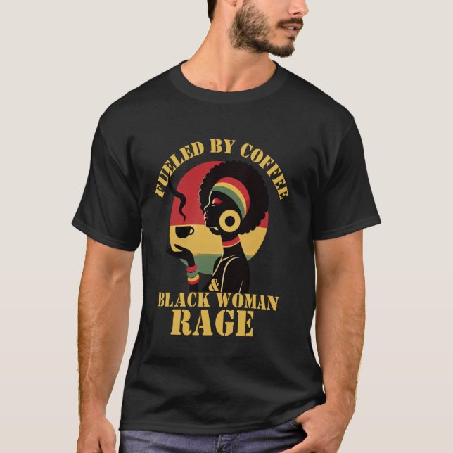 Camiseta Alimentado por café e mulher negra, fúria negra e  (Frente)