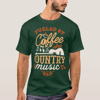 Camiseta Alimentado por café e música country, um ditado en