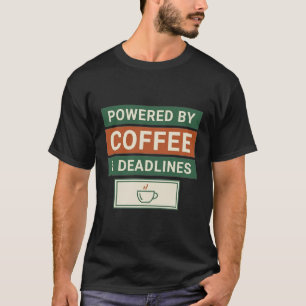 Camiseta Alimentado Por Café & Prazos Humor Café Trabalho R