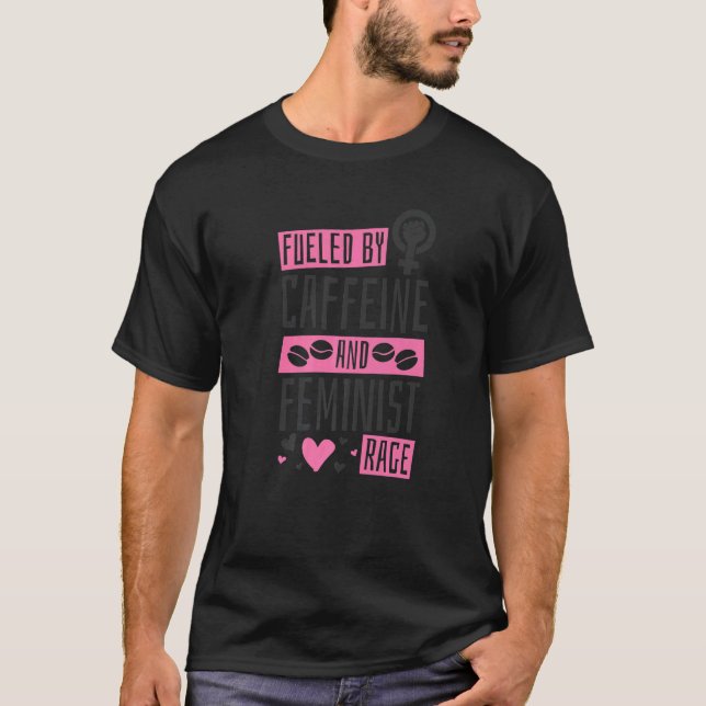 Camiseta Alimentado Por Cafeína E Fúria Feminista, Feminism (Frente)