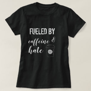 Camiseta Alimentado por cafeína e ódio
