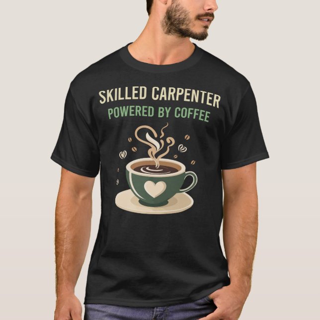 Camiseta Alimentado Por Carpinteiro Com Café Qualificado (Frente)