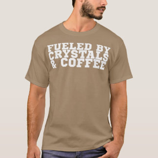 Camiseta Alimentado por cristais e café