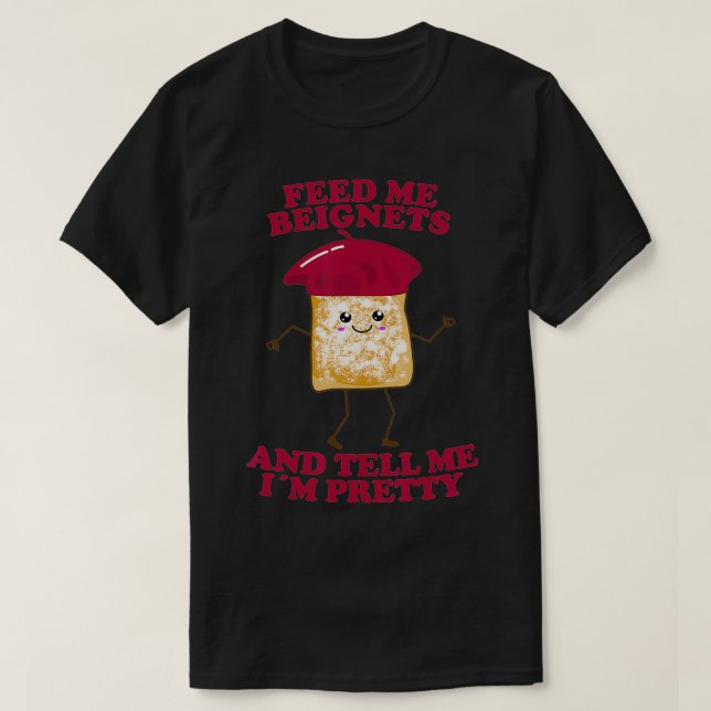 Camiseta Alimente-me Beignets e diga-me que sou Bonito (Frente do Design)
