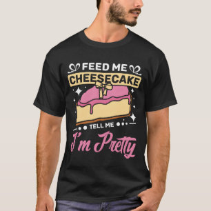 Camiseta Alimente-me Cheesecake me diga que sou bonito amig
