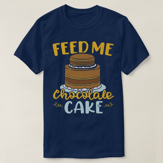 Camiseta Alimente-me Chocolate Bake Baking Pastries Dono (Frente do Design)